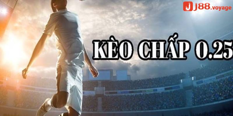 Kèo chấp 0.25