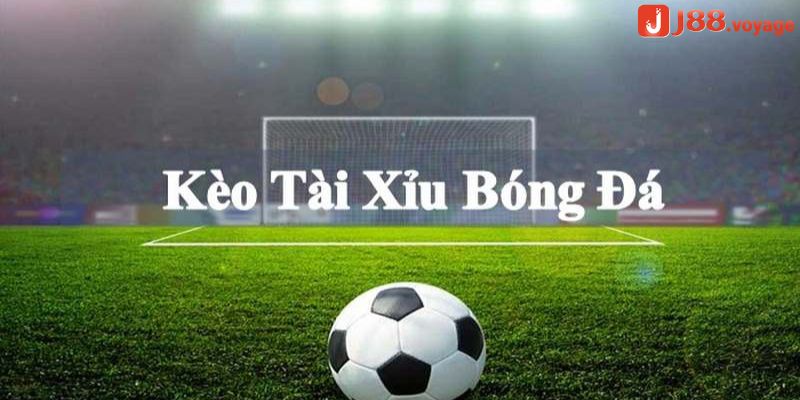 Kèo tài xỉu bóng đá