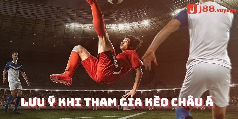 Lưu ý khi tham gia kèo Châu á